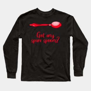 Got Any Spare Spoons? (Spoonie Awareness) - Red Long Sleeve T-Shirt